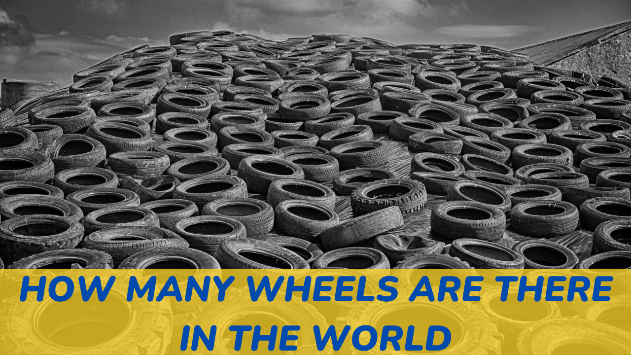 How Many Wheels Are in the World? A Simple Estimate and Fun Facts