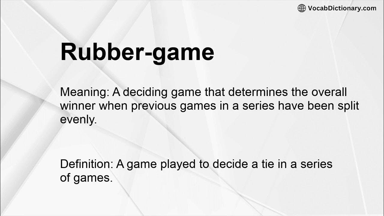 The Meaning of Rubber Game: A Clear & Quick Explanation