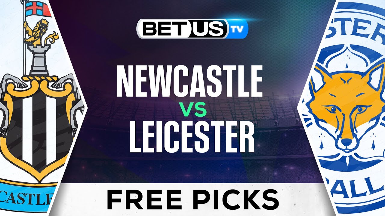 Betting on lei vs newcastle? Check out the Odds, Predictions, and Best Tips Here.