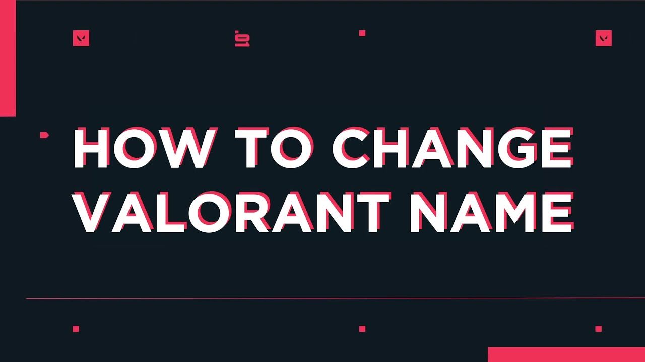 Cant Change Valorant Name? Troubleshooting Tips and Tricks.
