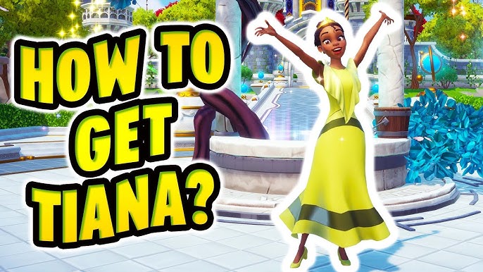Get Tiana in Dreamlight Valley Fast: The Ultimate Guide for You!
