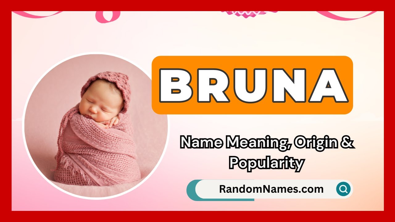Explore the Meaning of Bruna - Is it the Right Name for you?
