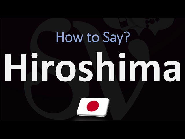 How to Say Hiroshima in Chinese? A Simple Guide