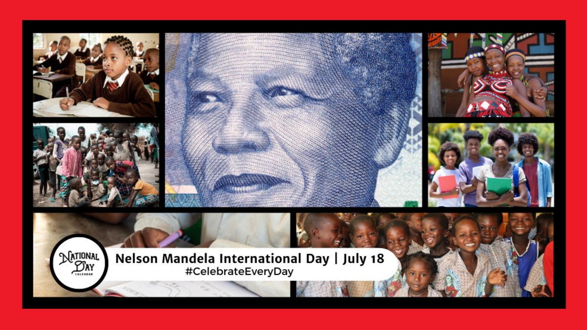 What is July 18 famous for? Learn about Nelson Mandela Day.