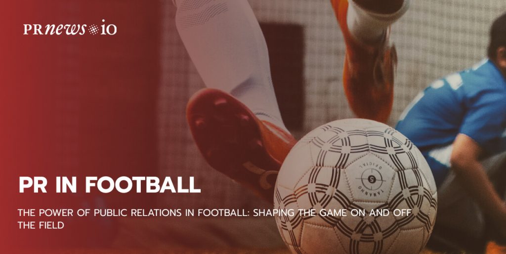 See the massive impact of great pr in football: Learning from real success stories from the top clubs.