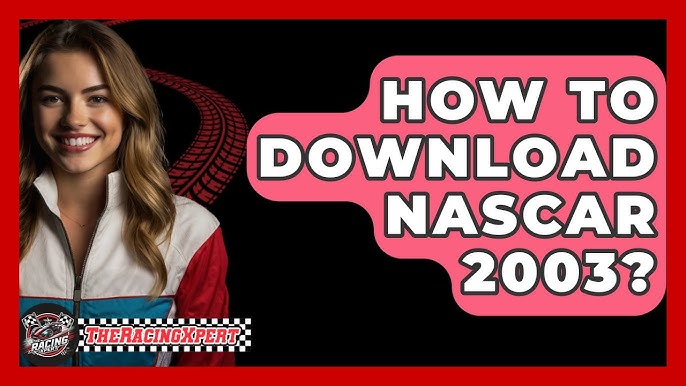 Snag your nascar 2003 game download now! (We show you where to find the real deal).