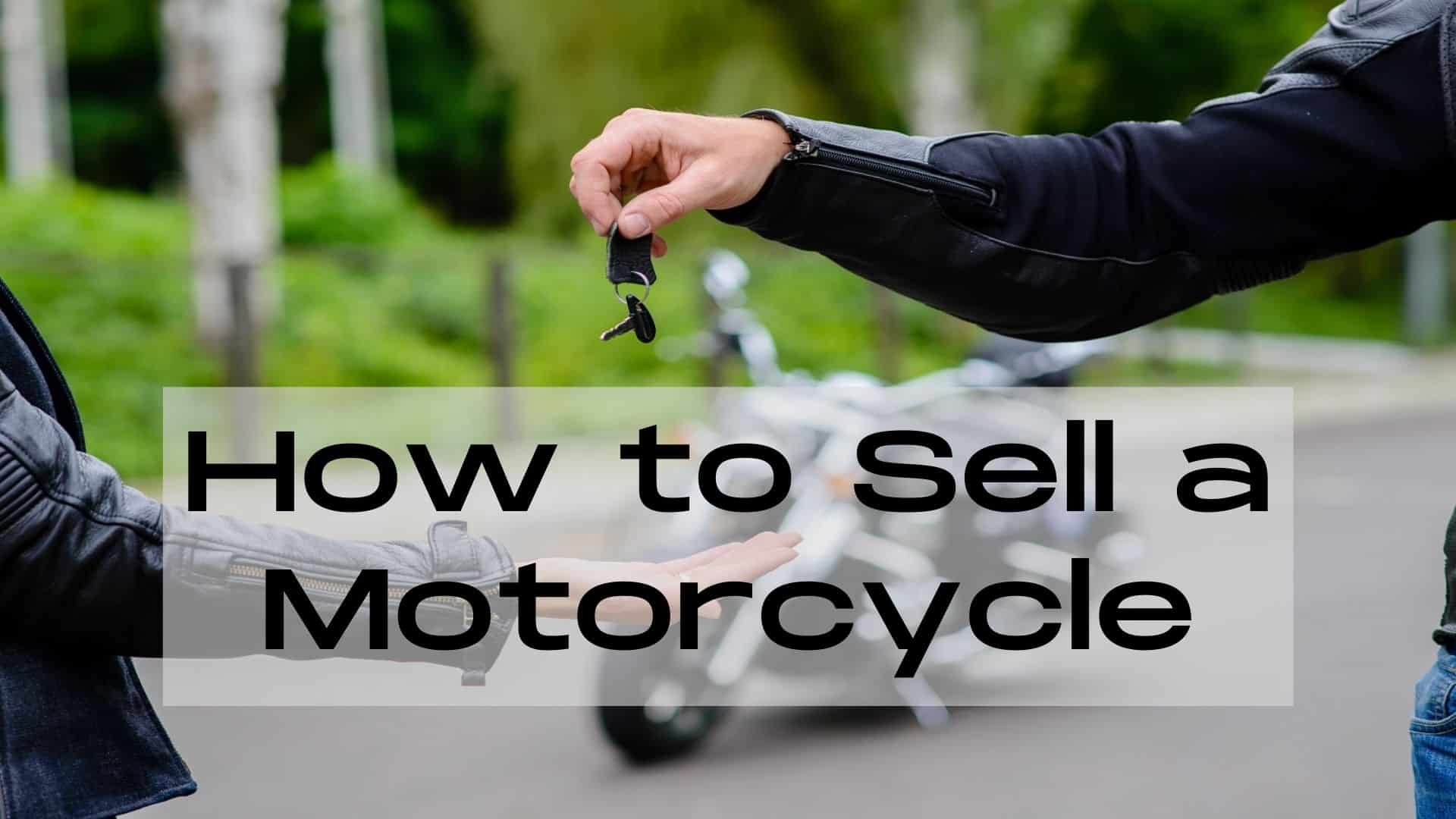 Looking for the best ways to sell a motorcycle? Get top dollar using these smart selling tactics.