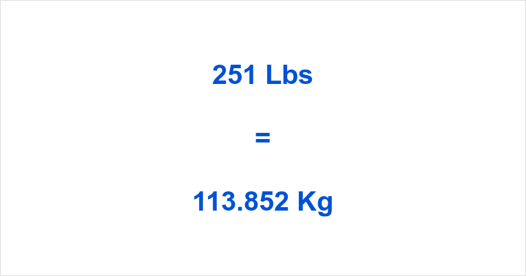 Is 251 lbs heavy in kg find out what this weight means