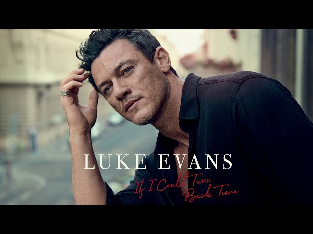 Hear Luke Evans Cover If I Could Turn Back Time And Why Its Great