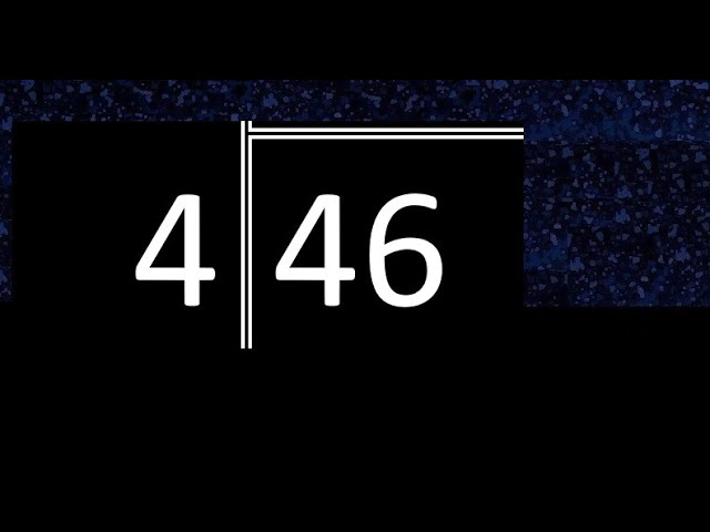 What is 46 divided by 4? Learn the Easy Division Method!