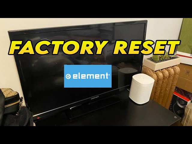 Element TV Factory Reset Instructions (What You Need to Do It Right)