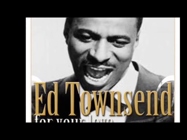 History Behind For Your Love Ed Townsend Hit Song (Fun Facts and Info)